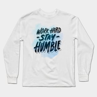 work hard stay humble - whispers of wisdom Long Sleeve T-Shirt